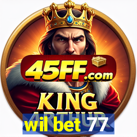 wil bet 77
